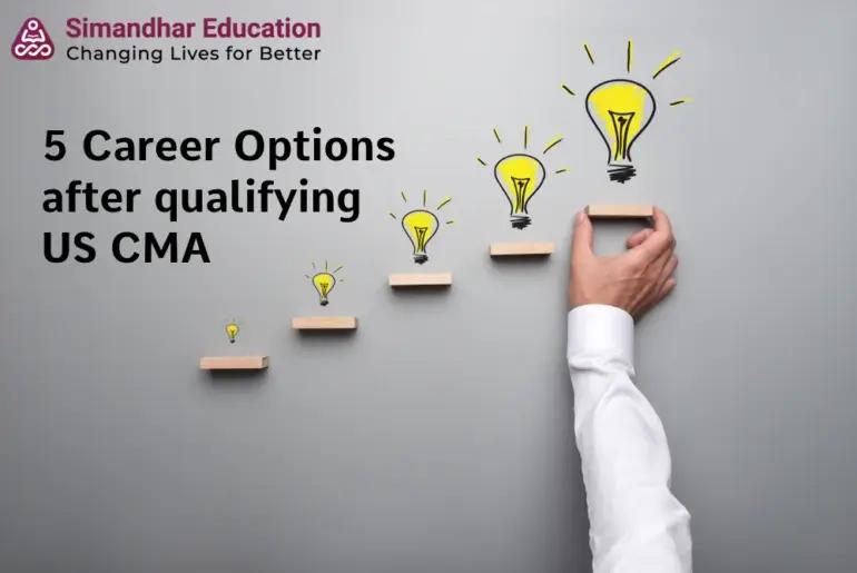 5 Career Options after qualifying US CMA