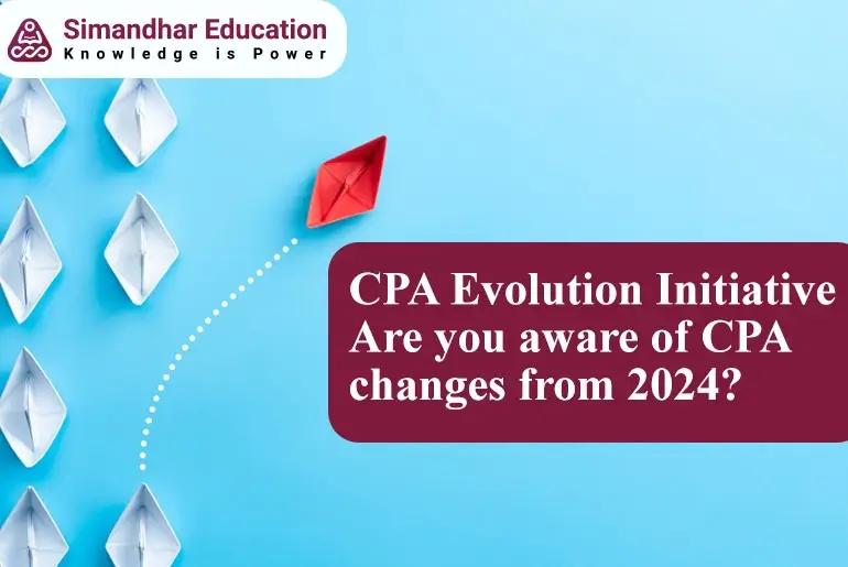 Are you aware of US CPA Exam changes from 2024?