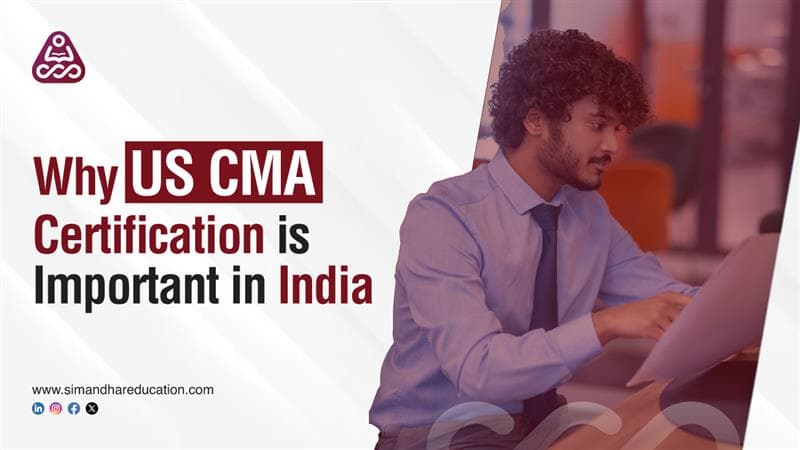 Why US CMA (Certified Management Accountant) Certification is Important in India