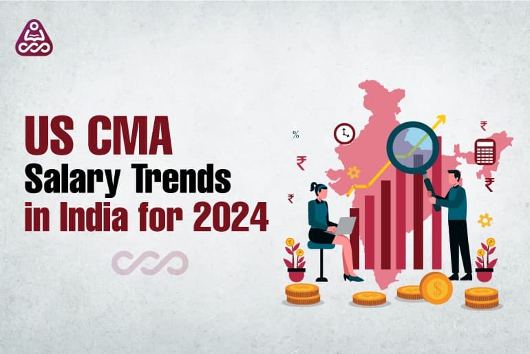 Exploring US CMA Salary Trends in India for 2024