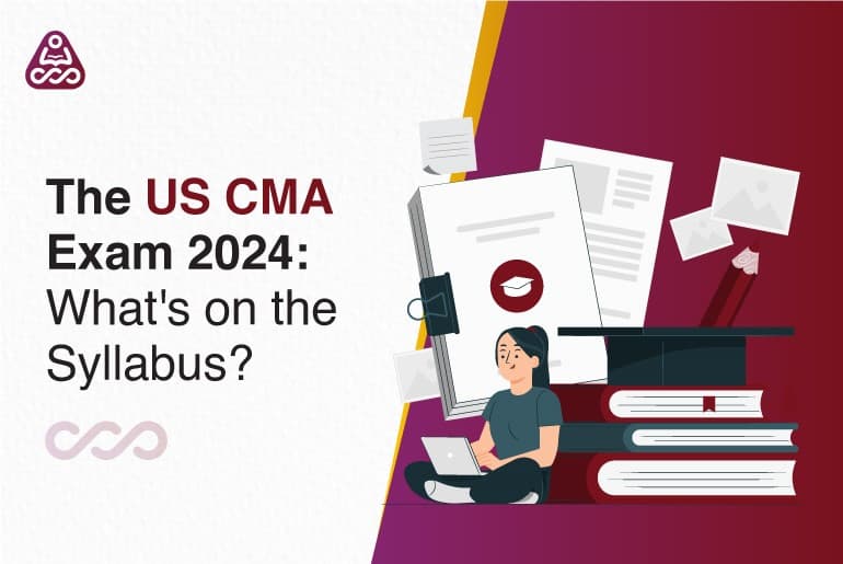 The US CMA Exam 2024: What's on the Syllabus?