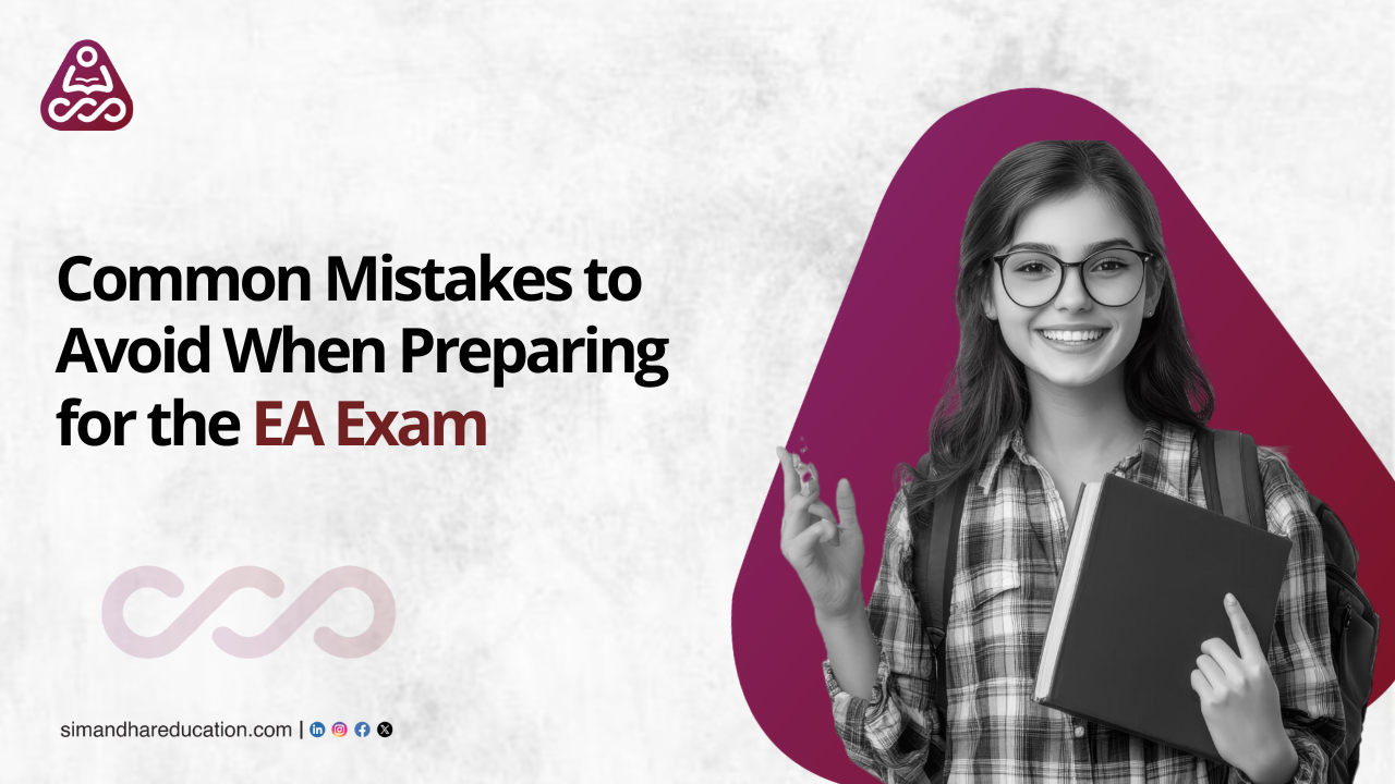 Common Mistakes to Avoid When Preparing for the EA Exam