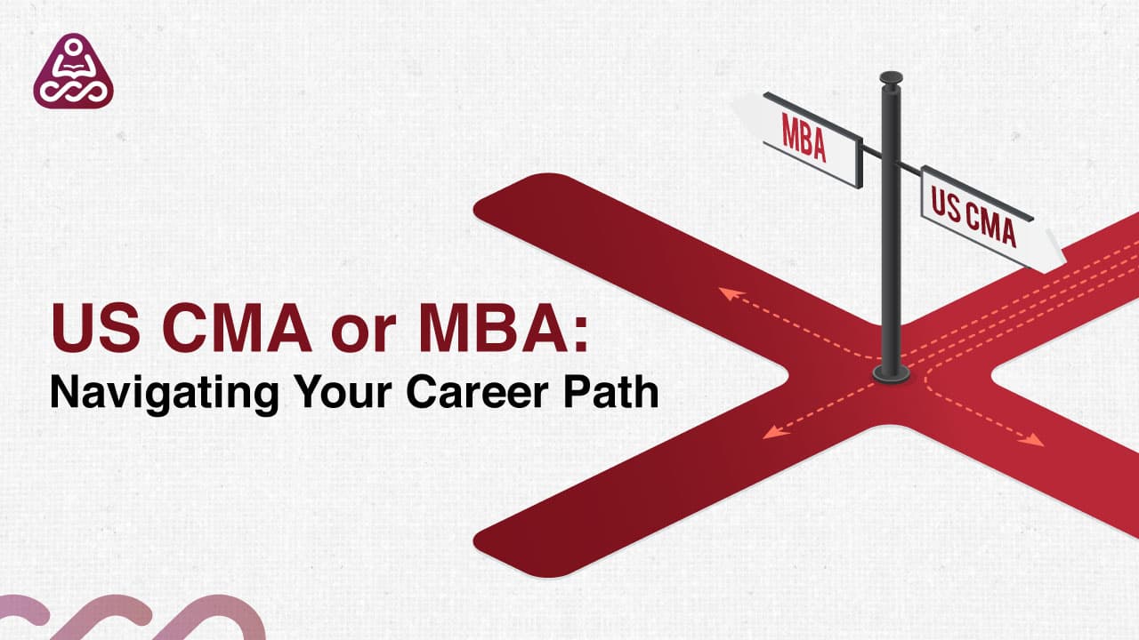 US CMA vs MBA: Fast Track Your Finance Career