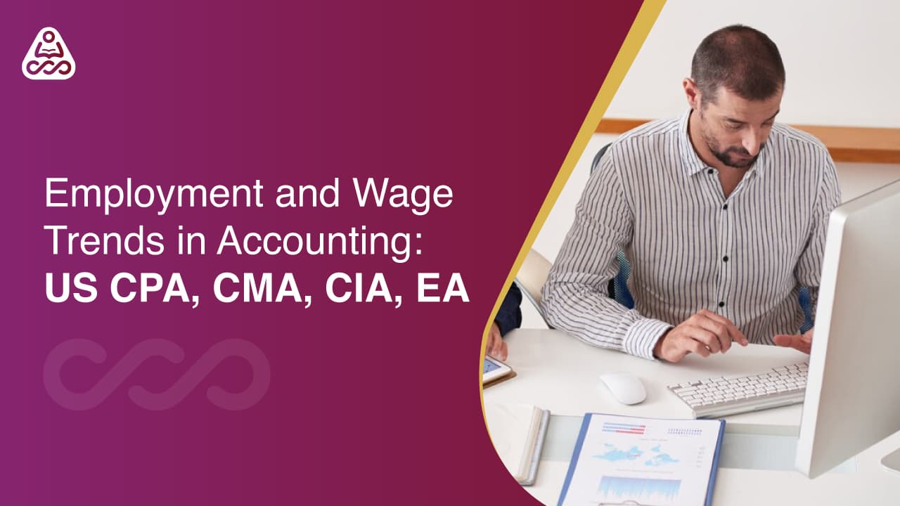 Employment and Wage Trends in Accounting: US CPA, CMA, CIA, EA