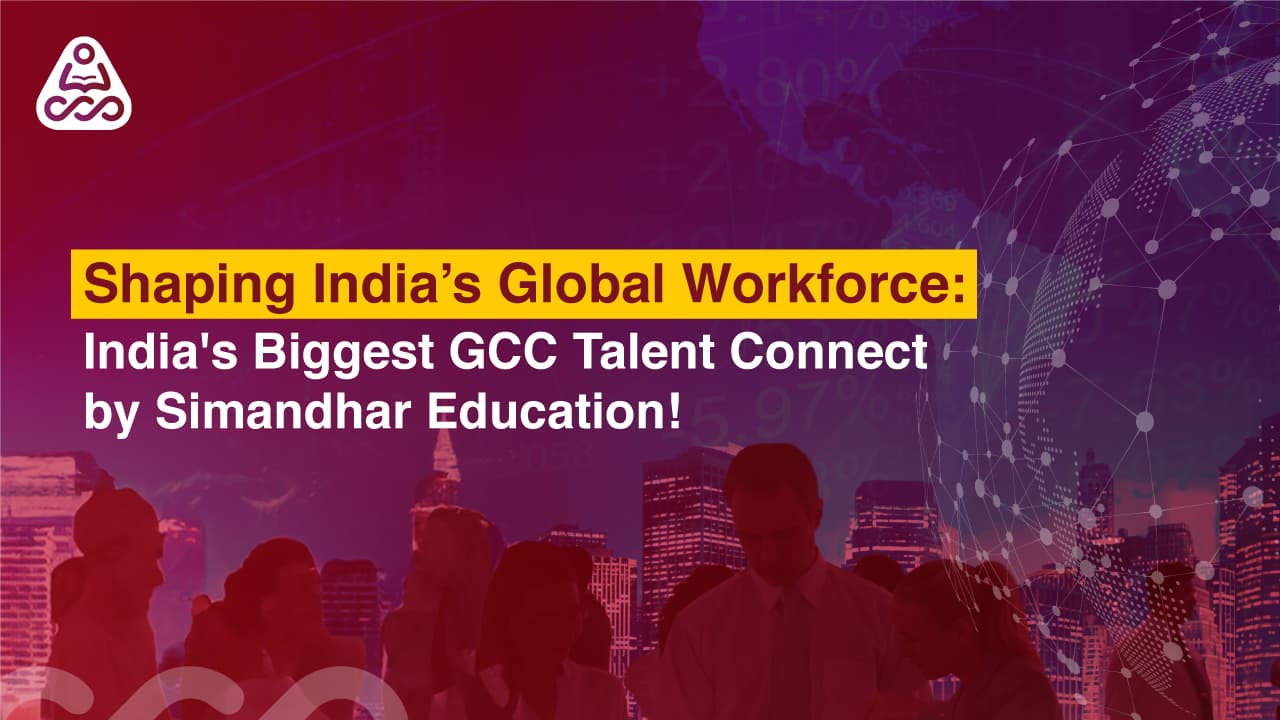 Shaping India’s Global Workforce: India's Biggest GCC Talent Connect by Simandhar Education!