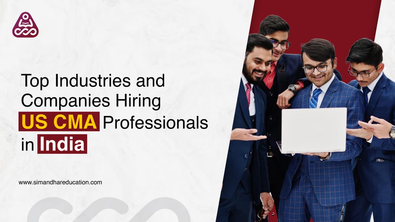 Top Industries Hiring US CMA Professionals in India | Simandhar Education