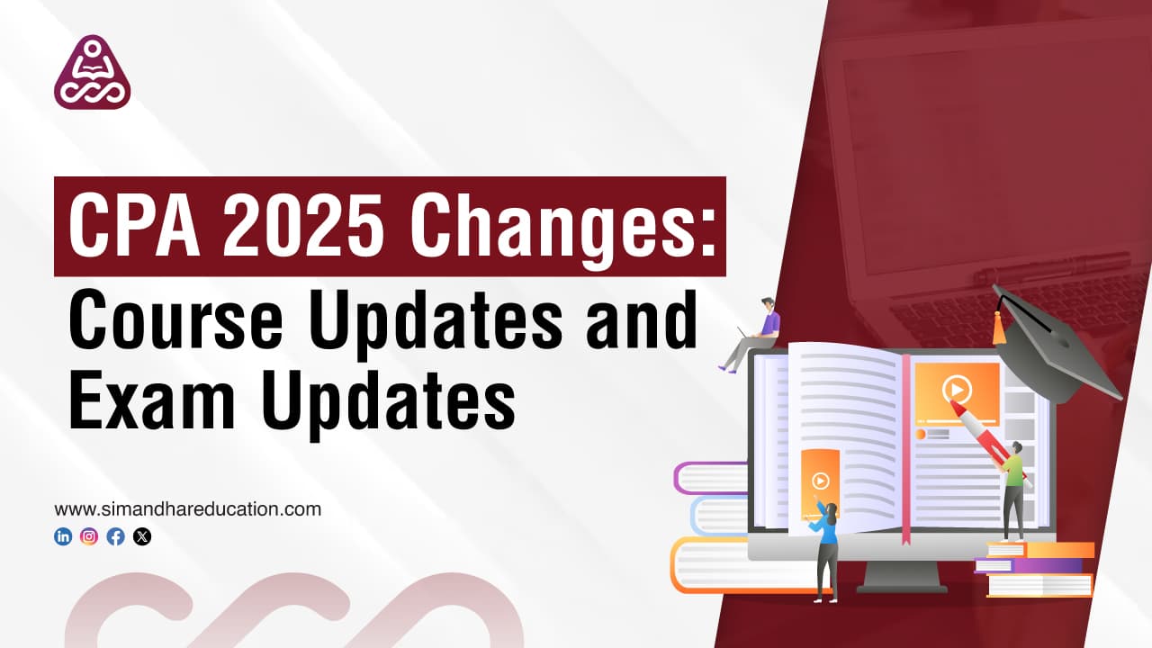 CPA 2025 Changes & Updates | New Exam Structure & Course Details