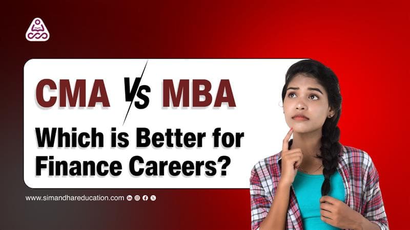 CMA vs MBA – Which is Better for Finance Careers?