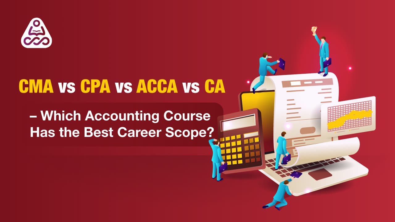 CMA vs CPA vs ACCA vs CA – Which Accounting Course Is Best for Your Career? | Simandhar Education