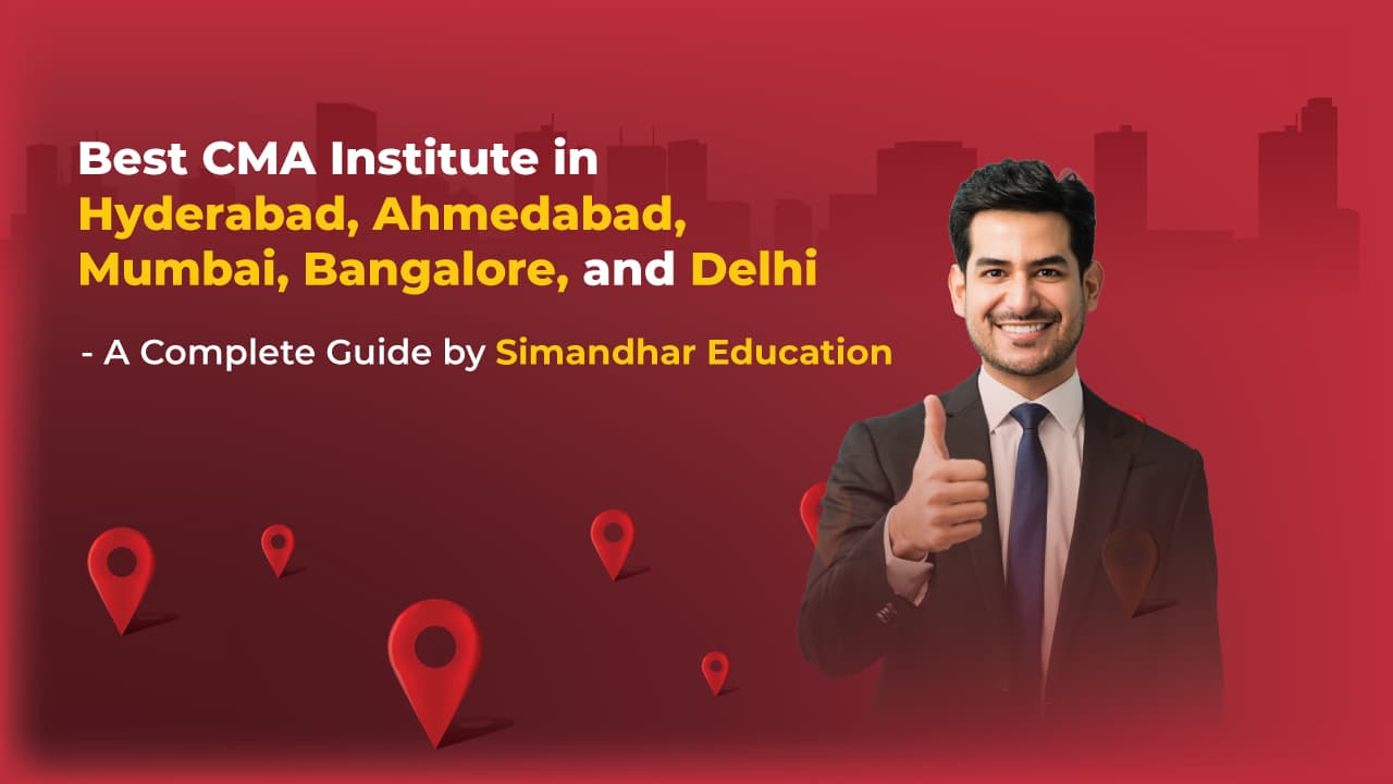 Best CMA Institute in Hyderabad, Ahmedabad, Mumbai, Bangalore & Delhi| Simandhar Education