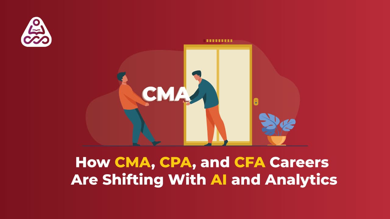 How CMA, CPA, and CFA Careers Are Evolving With AI and Analytics | CMA India and CPA US Insights