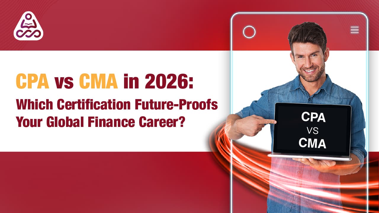 CPA vs CMA in 2026: Which Certification Future-Proofs Your Global Finance Career?