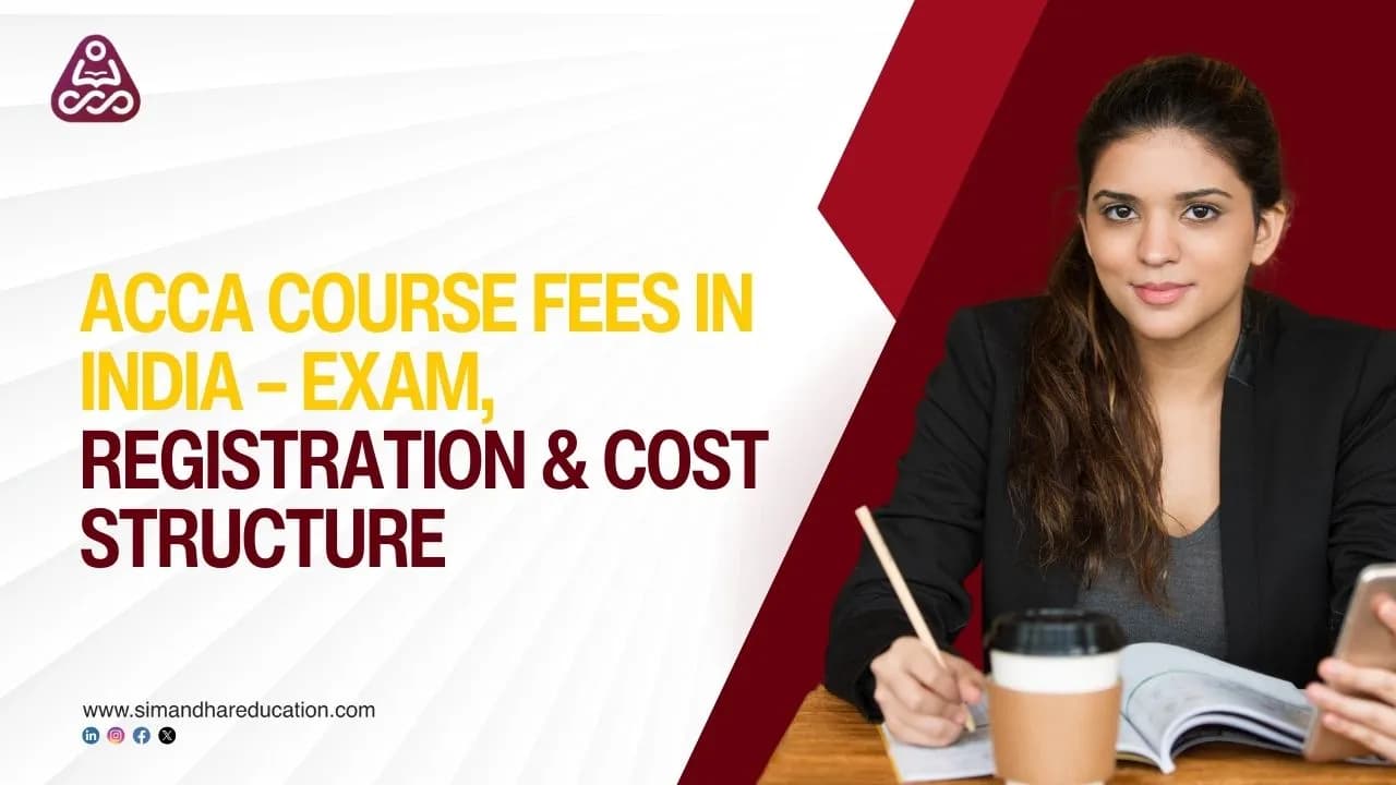 ACCA Course Fees in India – Exam, Registration & Cost Structure