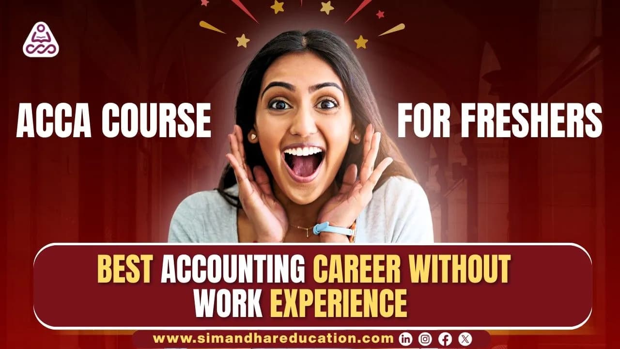 ACCA Course for Freshers: Best Accounting Career Without Work Experience