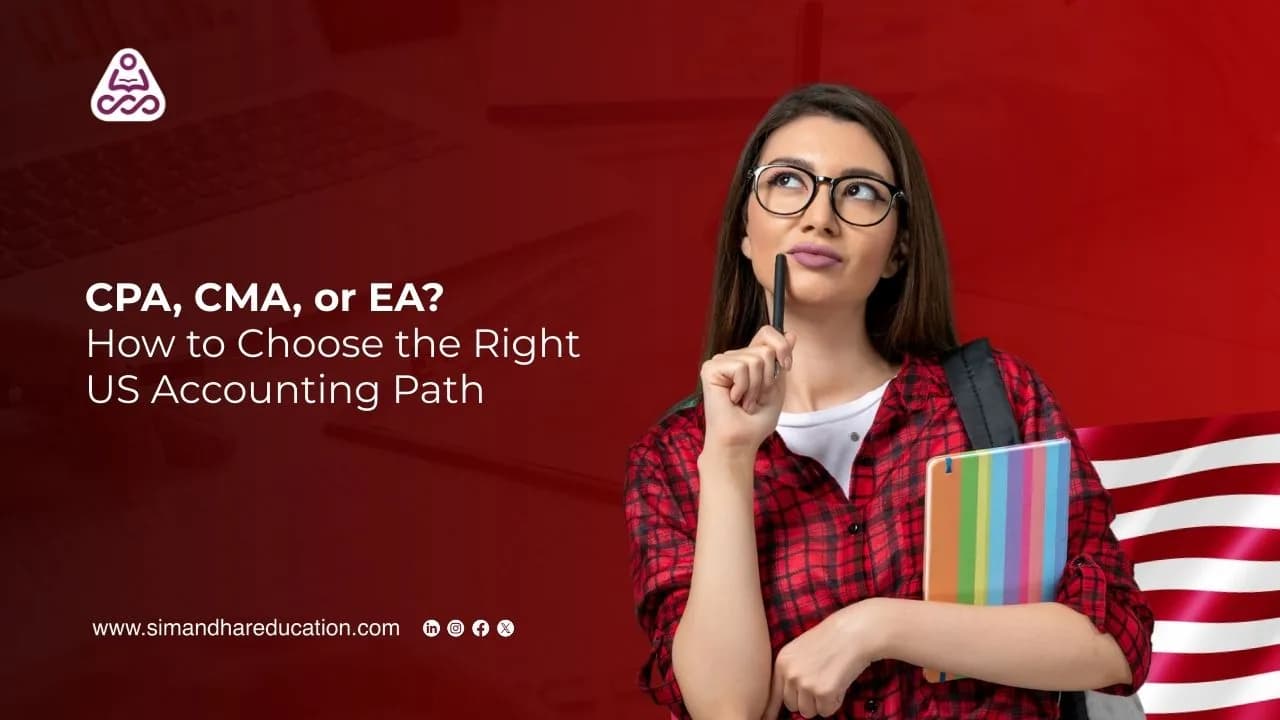CPA, CMA, or EA? How to Choose the Right US Accounting Path in 2026