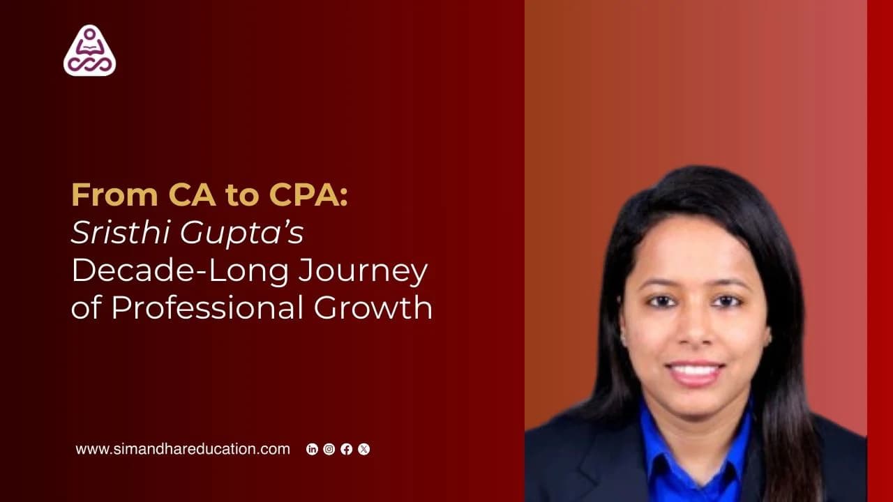 CPA Journey After 10 Years of CA: How Sristhi Gupta Balanced Career, Family, and CPA Success