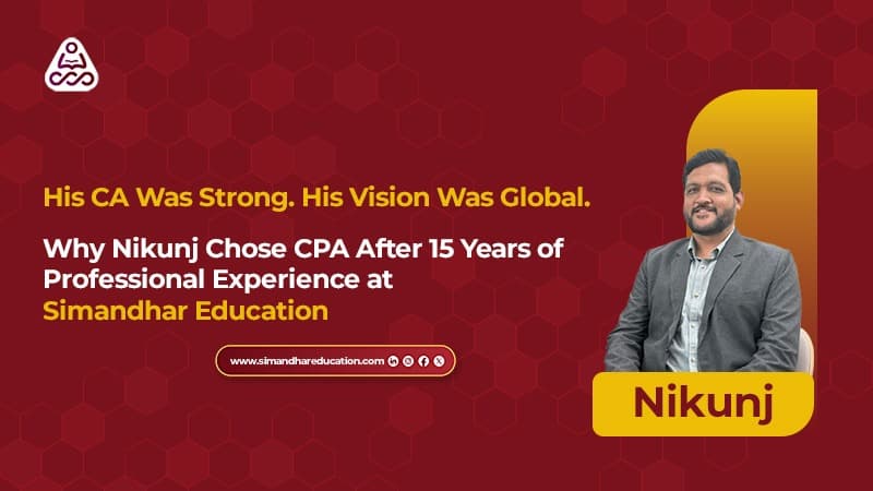 CPA After CA: Why Nikunj Chose CPA After 14 Years – Career Growth Story (2026)
