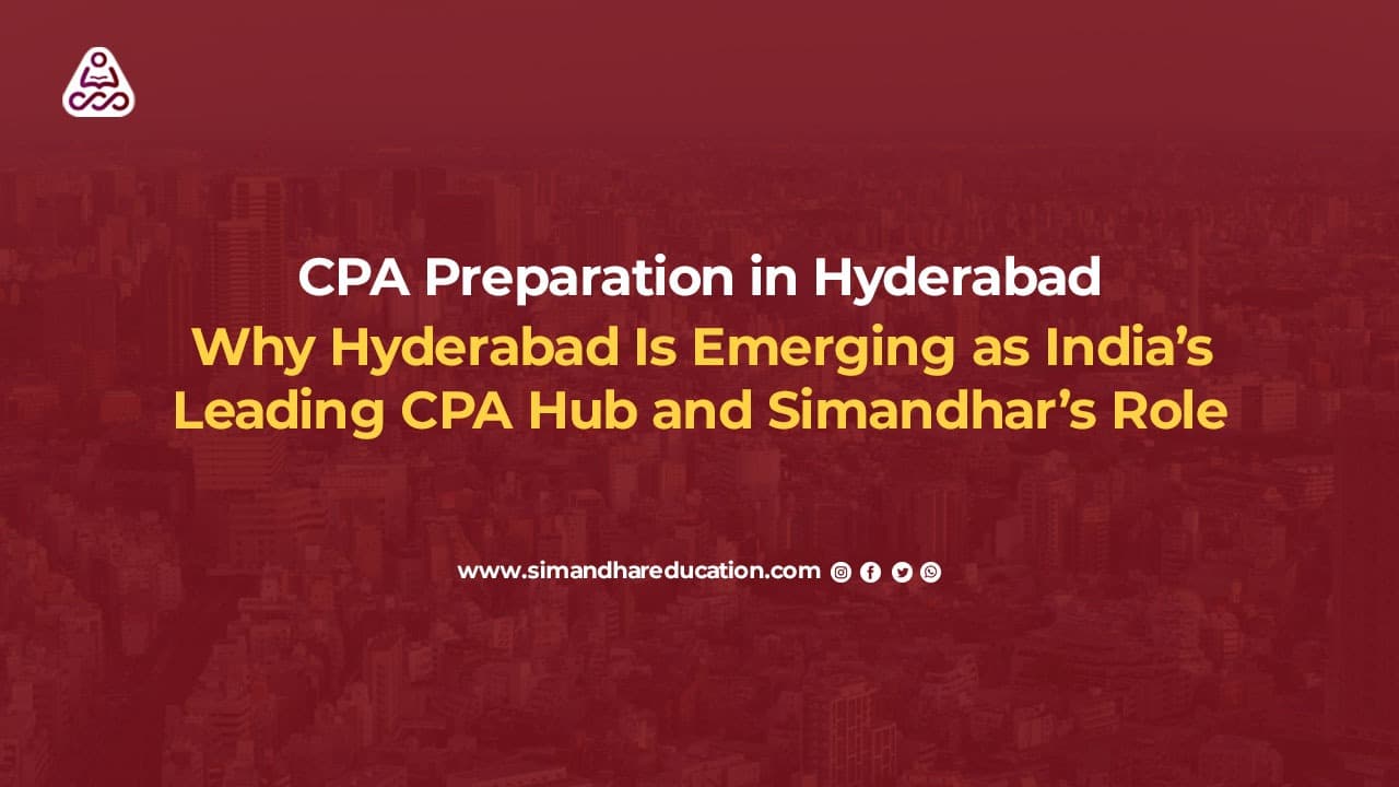 CPA Preparation in Hyderabad: Why Hyderabad Is India’s Leading CPA Hub (2026 Guide)