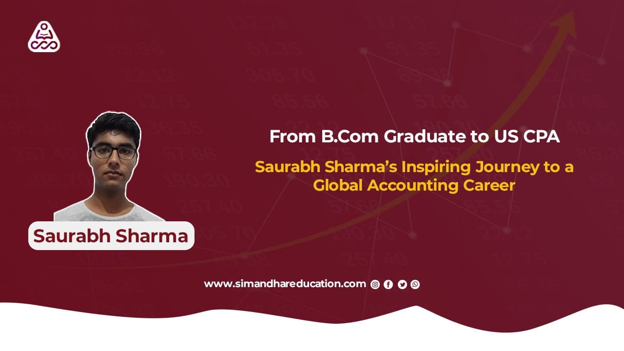 Saurabh Sharma CPA Journey: How He Cleared US CPA While Working Full-Time | Simandhar Education