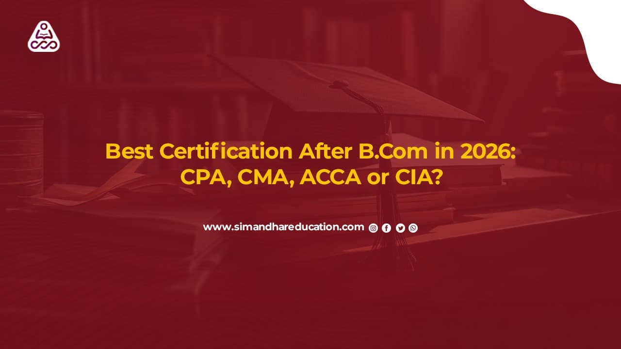 Best Certification After B.Com in 2026: CPA vs CMA vs ACCA vs CIA