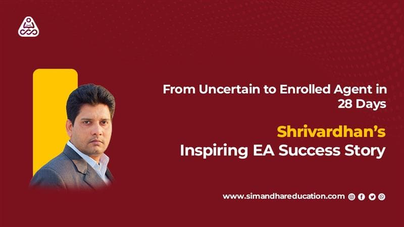 EA Success Story: How Shrivardhan Cleared the Enrolled Agent Exam in 28 Days