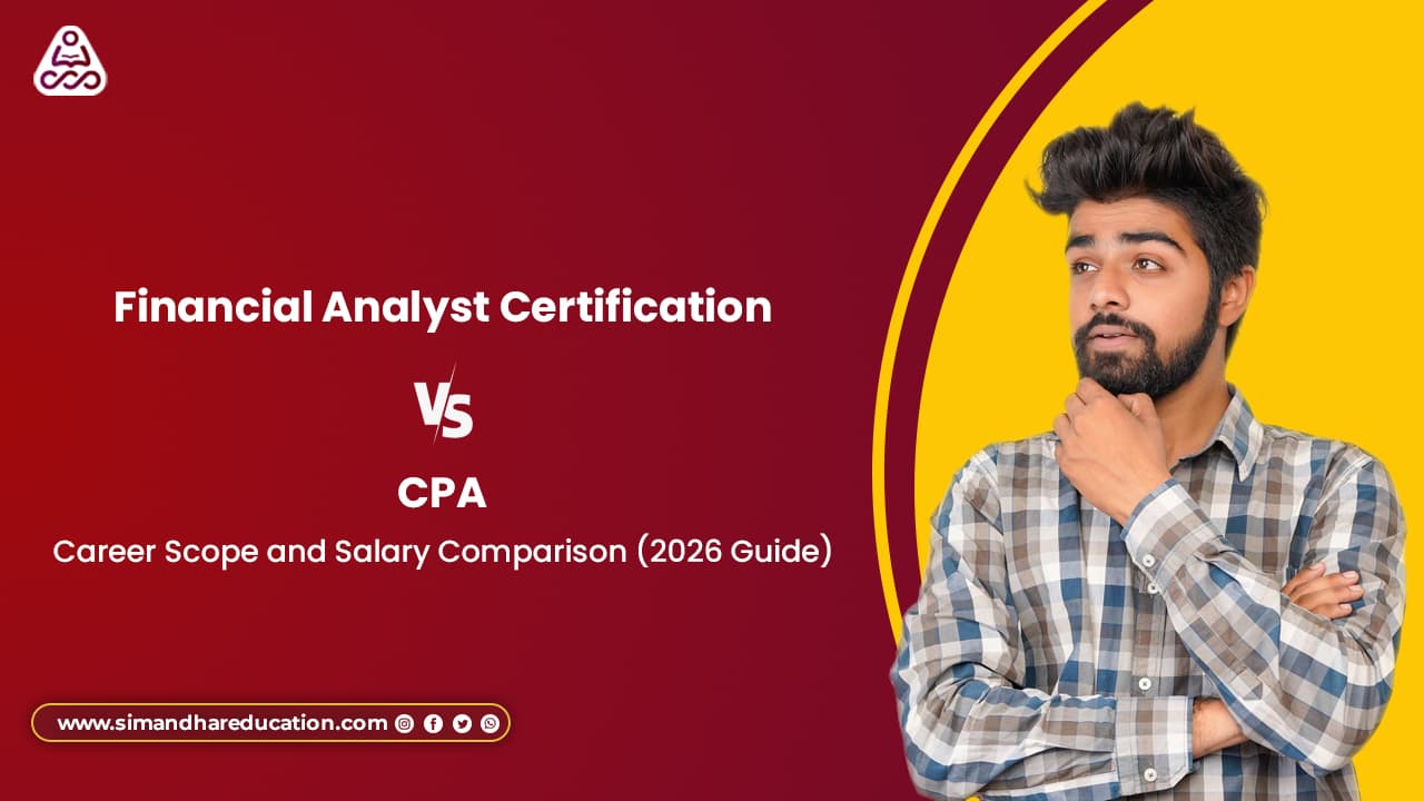 Financial Analyst Certification vs CPA: Career Scope and Salary Comparison (2026 Guide)