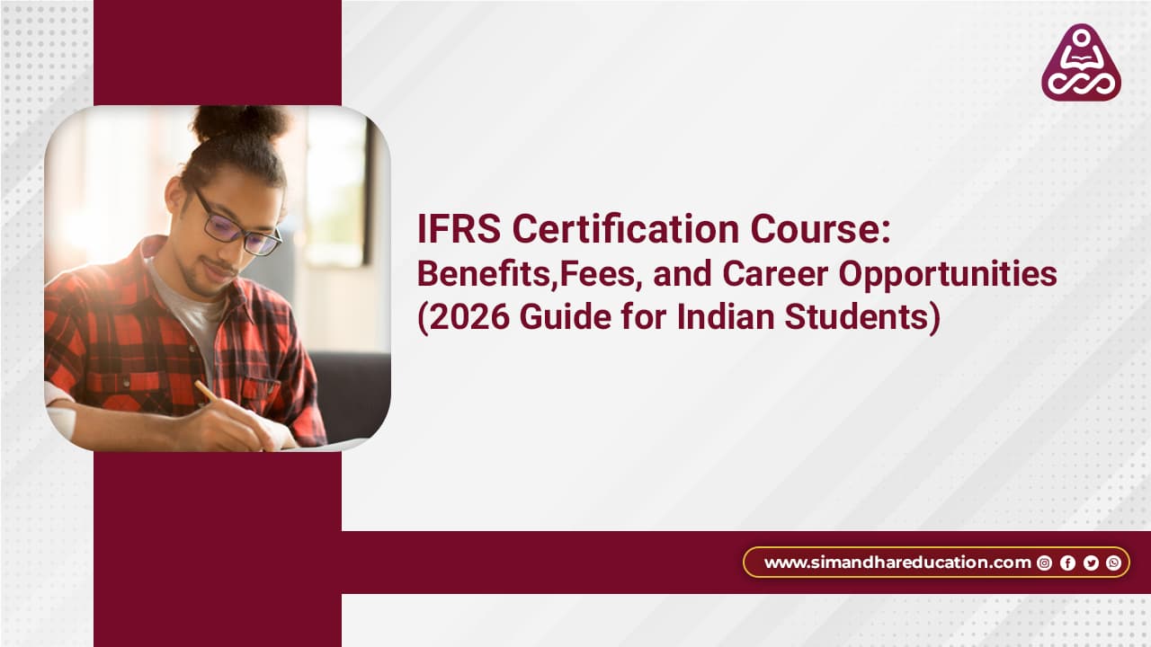 IFRS Certification Course 2026: Benefits, Fees, Eligibility & Career Scope