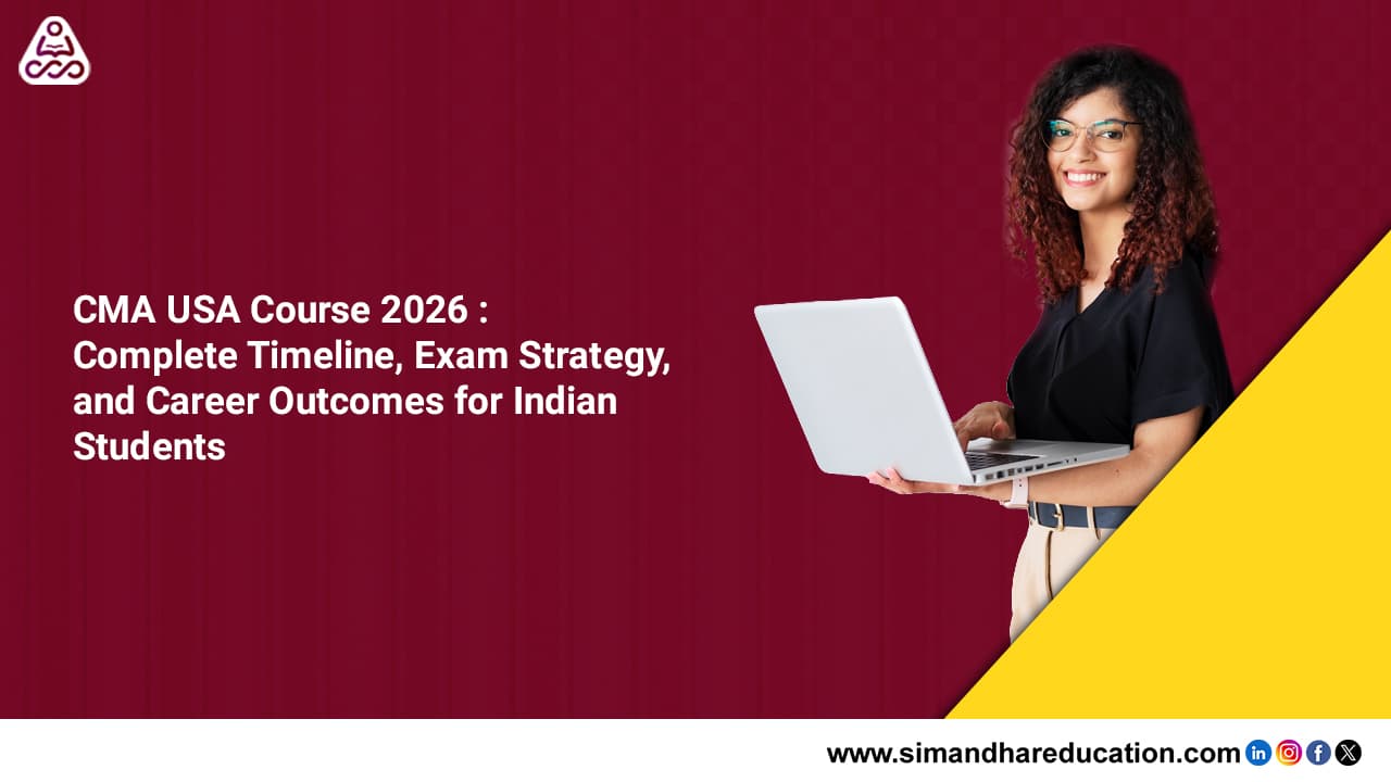 CMA USA Course 2026: Complete Timeline, Exam Strategy, and Career Outcomes for Indian Students