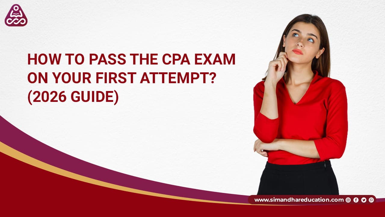 How to Pass the CPA Exam on Your First Attempt ?(2026 Guide)