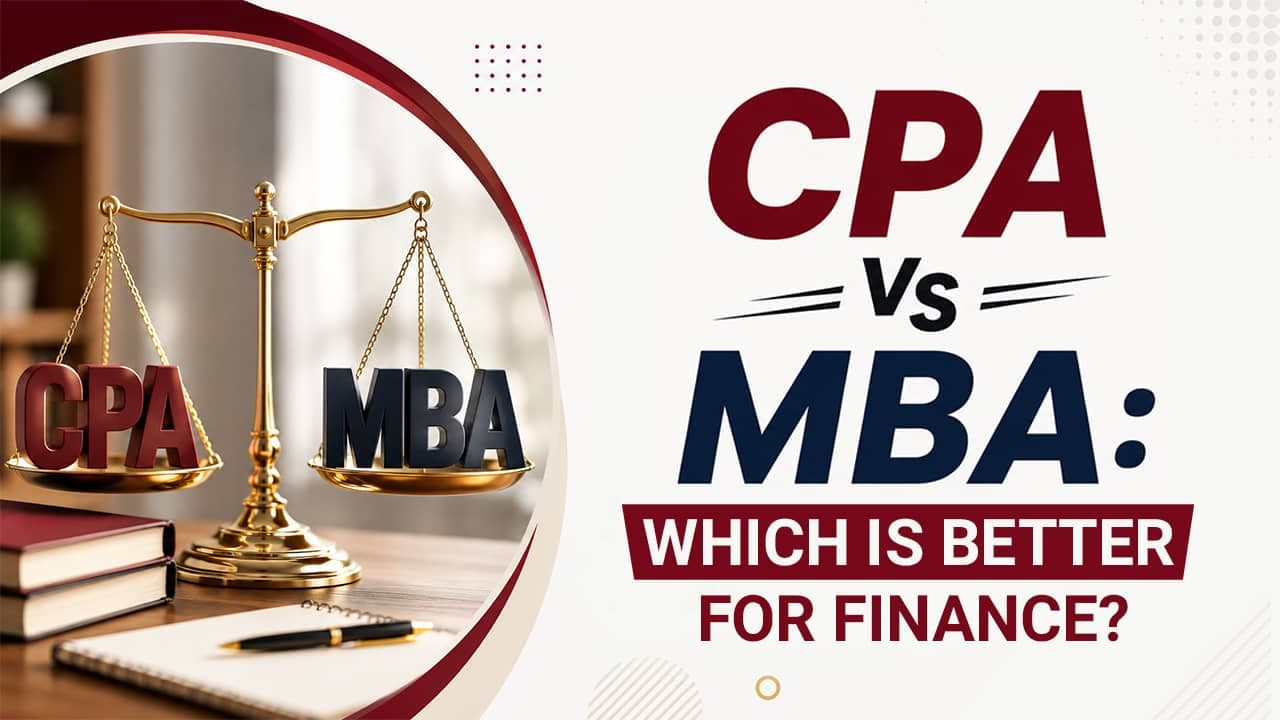 CPA vs MBA: Which Is Better for Finance?